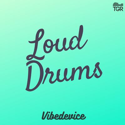 Loud Drums By VibeDevice's cover