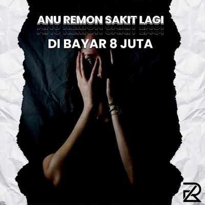 Anu Remon Sakit Lagi Dibayar 8 Juta's cover