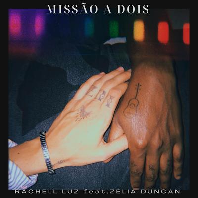 Missão a Dois (feat. Zélia Duncan) By Rachell Luz, Zélia Duncan's cover