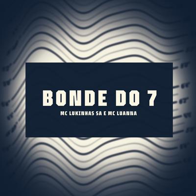 Bonde do 7 By MC LUKINHAS SA, Mc Luanna, DJ Menor PR's cover