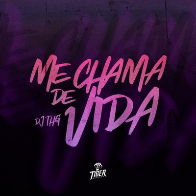 Me Chama de Vida By DJ THG, Mc Nenê's cover
