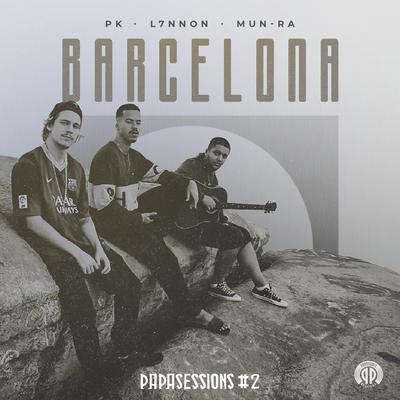 Barcelona (Papasessions #2) By Pk, L7NNON, Mun-Ra's cover