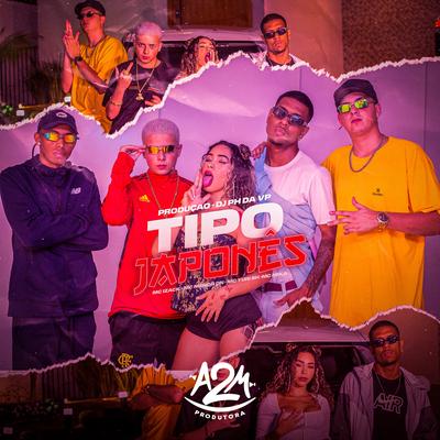 Tipo Japonês By Mc Mika, Mc Yuri BH, MC Izack, Dj Ph Da Vp, MC Menor Dn's cover