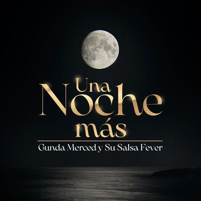 Una Noche Mas By Gunda Merced y Su Salsa Fever's cover