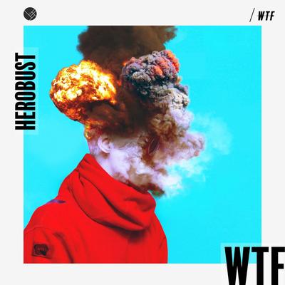 WTF By Herobust's cover