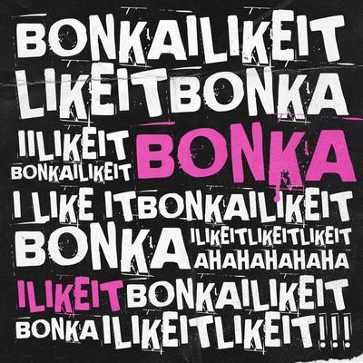 I Like It By Bonka's cover