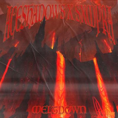 MELTDOWN By Ace Shadows, SXMPRA's cover