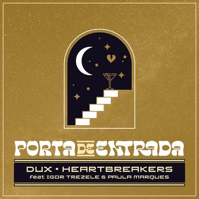 Porta de Entrada (feat. Igor Trezelê & Paula Marques) By DUX, Heartbreakers, Igor Trezelê, Paula Marques's cover