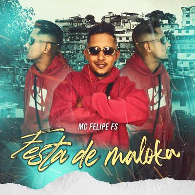 Festa de Maloka By MC Felipe FS's cover