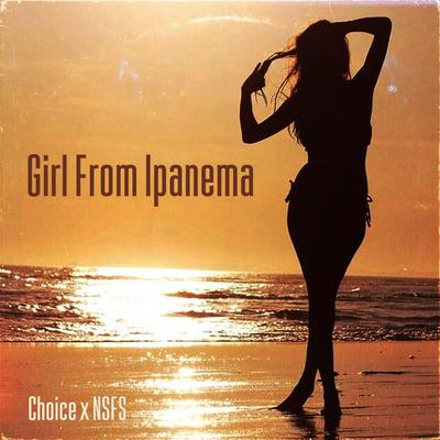 Girl From Ipanema By Choice, NSFS's cover