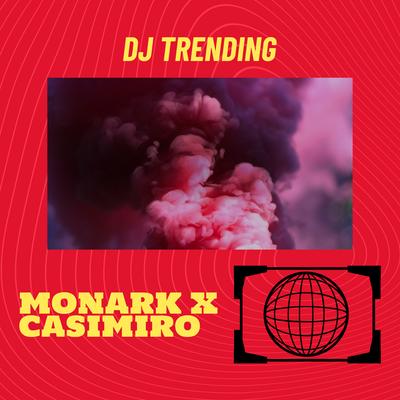 Monark x Casimiro By DJ Trending's cover