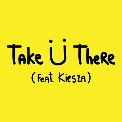 Take Ü There (feat. Kiesza)'s cover