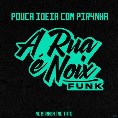 Pouca Ideia Com Piranha (feat. MC Buraga & Mc Tuto) (feat. MC Buraga & Mc Tuto) By A RUA É NOIX FUNK, MC Buraga, MC Tuto's cover
