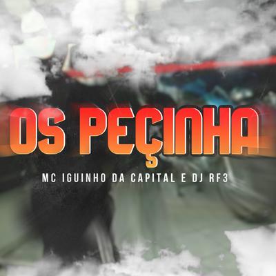 Os Peçinha By MC Iguinho da Capital, DJ RF3's cover