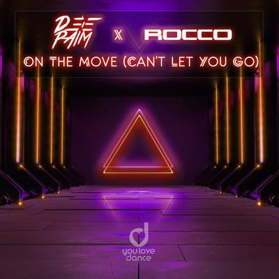 On The Move (Can't Let You Go) By Deepaim, Rocco's cover