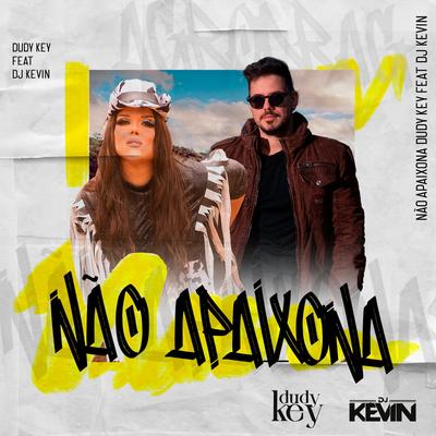 Não Apaixona By Dudy Key, Dj Kevin's cover