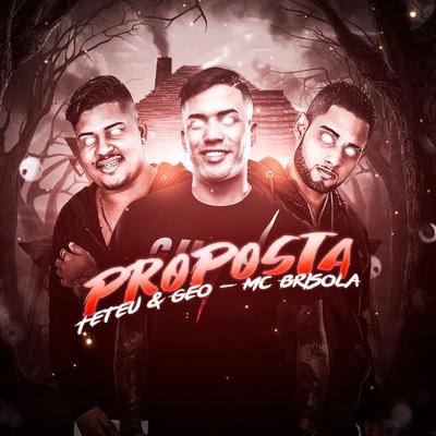 Proposta By Mc Brisola, Teteu & Geo's cover