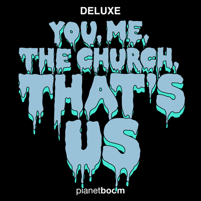 You, Me, The Church, That's Us (Deluxe Edition)'s cover