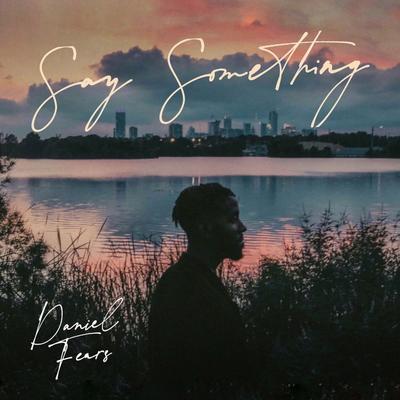 Say Something By Daniel Fears's cover