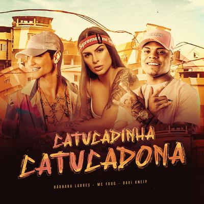 Catucadinha, Catucadona By Davi Kneip, Mc Frog, Bárbara Labres's cover