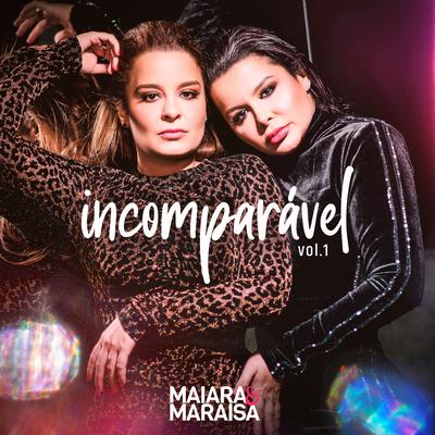Incomparável By Maiara & Maraisa's cover