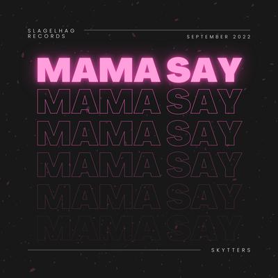 Mama Say By Skytters's cover