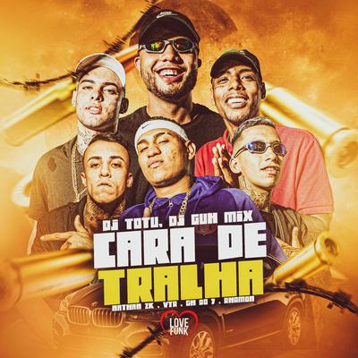 Cara de Tralha By Mc Nathan ZK, MC Rhamon, MC GH do 7, MC Vtr, Love Funk's cover