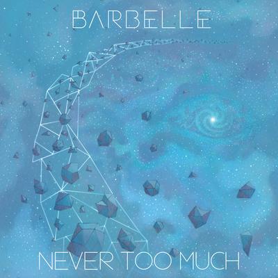 NEVER TOO MUCH By Barbelle's cover