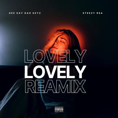 Lovely (Reamix) By GEE KAY DAH KEYZ, Steezy Rsa's cover