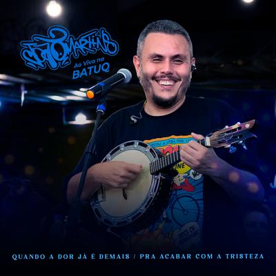 Quando A Dor Já É Demais/ Pra Acabar Com A Tristeza (Ao Vivo na Batuq Casa de Samba) By João Martins's cover