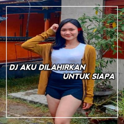 DJ KALAU BUKAN DARI TANGANMU MANA MUNGKIN AKU DAPAT MENGENAL CINTANYA - AKU DI LAHIRKAN UNTUK SIAPA FIRDAUS DA4's cover