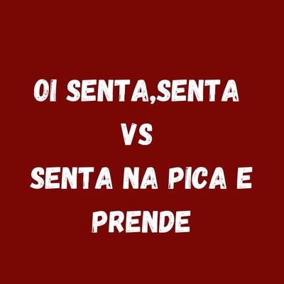 OI SENTA,SENTA VS SENTA NA PICA E PRENDE By Dj LW's cover