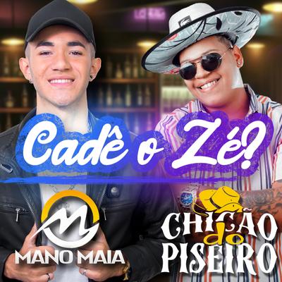 Cadê o Zé By Mano maia, Chicão do Piseiro's cover