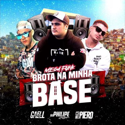 Mega Funk Brota na Minha Base By DJ Philipe Sestrem, MC Del Piero, MC GAELL's cover