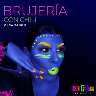 Brujería Con Chilli: On Fire, Episodio 2 By Olga Tañón's cover