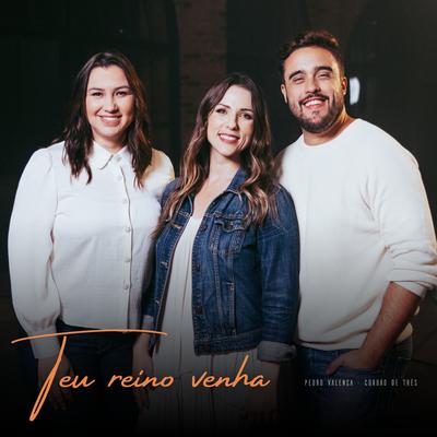 Teu Reino Venha (Ao Vivo) By Pedro Valença, Cordão de Três, Ventania's cover