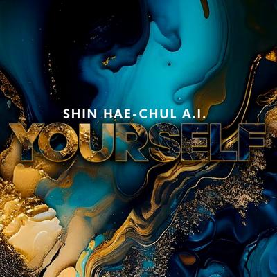 Yourself By Shin Hae-chul A.I.'s cover