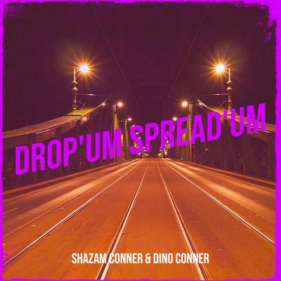 Drop'um Spread'um By Shazam Conner, Dino Conner's cover