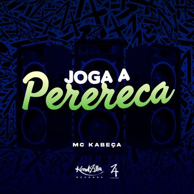 Joga a Perereca By MC Kabeça's cover