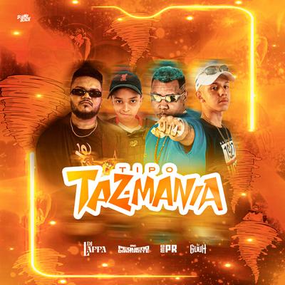 Tipo Taz Mania By DJ Guuh, MC PR, MC Pequeno Diamante, Dj Laffa's cover