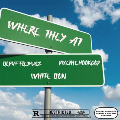 Where They At By DiceTheHookGod, LILDUFFLEBVGZ, White Lion's cover