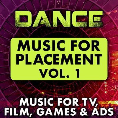 Dance Music for Placement, Vol. 1 (Music for TV, Film, Games & Ads)'s cover