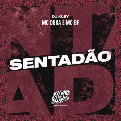 Sentadão By Mc Duka, MC BF, DJ Kley's cover