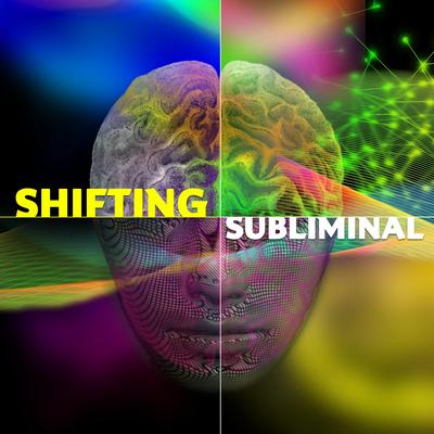 SHIFTING SUBLIMINAL (Music + Subliminals + Brainwaves)'s cover