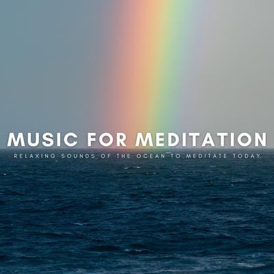 Music For Meditation: Relaxing Sounds Of The Ocean To Meditate Today's cover