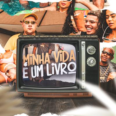 Minha Vida É um Livro By GORDÃO DO PC, MC Menor Dn, MC Garoto, Dj Lv Mdp's cover
