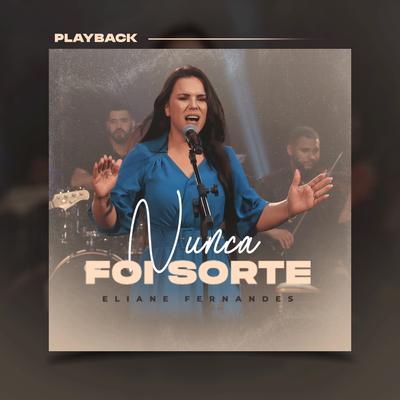 Nunca Foi Sorte (Playback) By Eliane Fernandes's cover