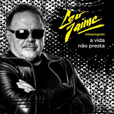 A Vida Não Presta By Léo Jaime's cover