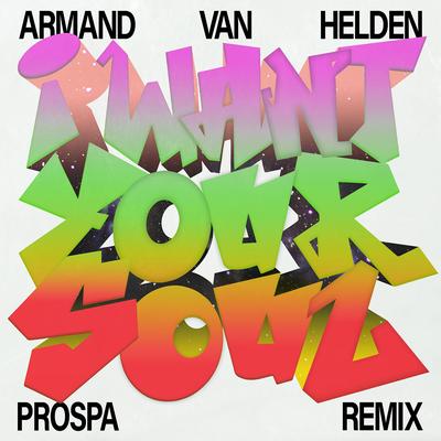 I Want Your Soul (Prospa Remix (Extended Version)) By Armand Van Helden, Prospa's cover