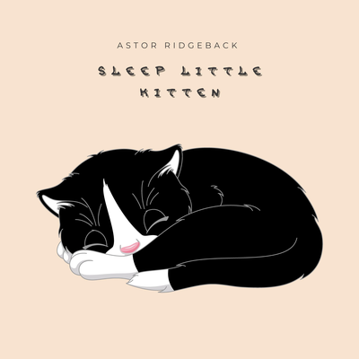 Sleep Little Kitten By Astor Ridgeback's cover